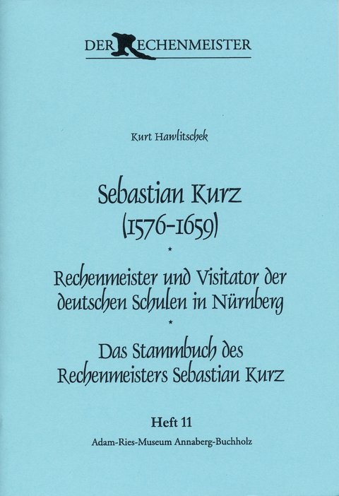 Sebastian Kurz (1576-1659) * Rechenmeister und Visitator der deutschen Schulen in Nürnberg